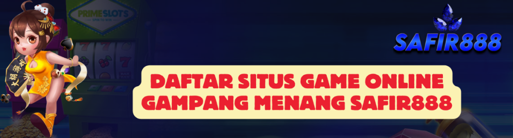 Daftar Situs Game SAFIR888