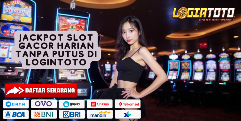 JACKPOT SLOT GACOR HARIAN TANPA PUTUS DI LOGINTOTO