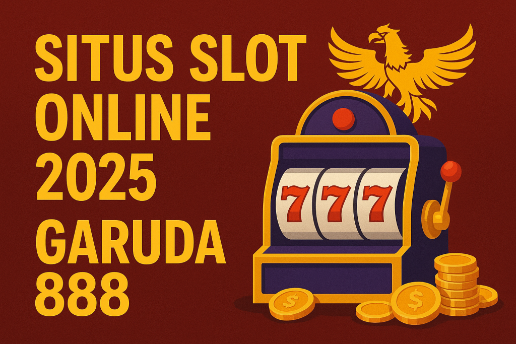 Situs Slot Online Garuda888